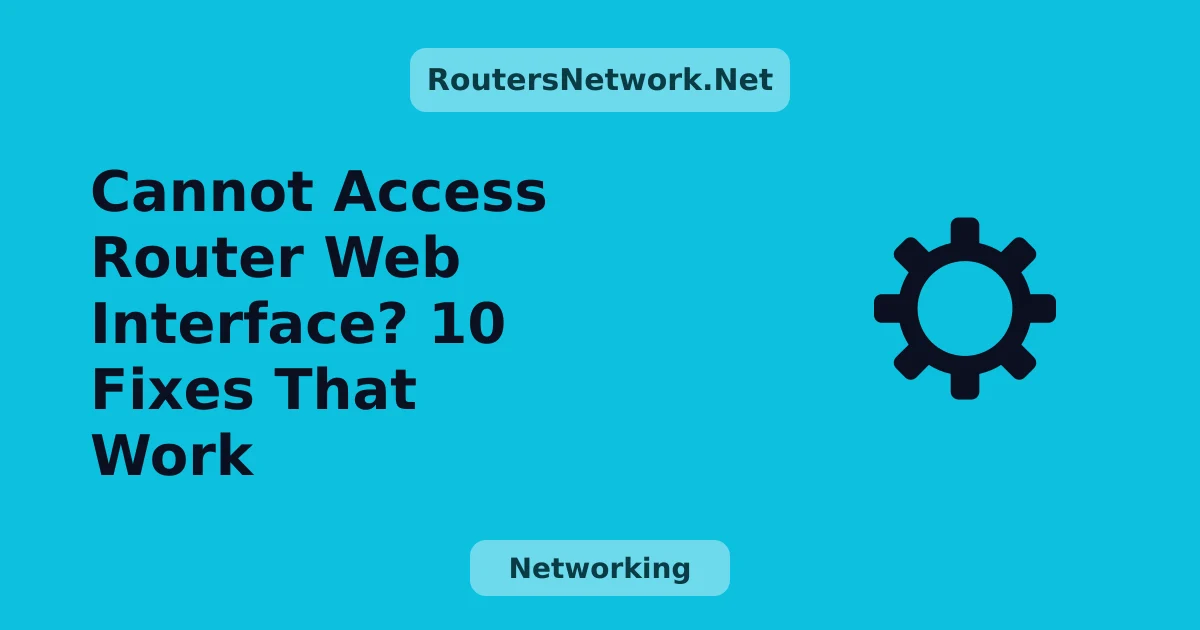 Cannot Access Router Web Interface
