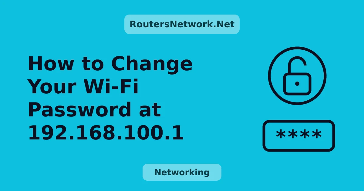How to Change Your Wi-Fi Password at 192.168.100.1