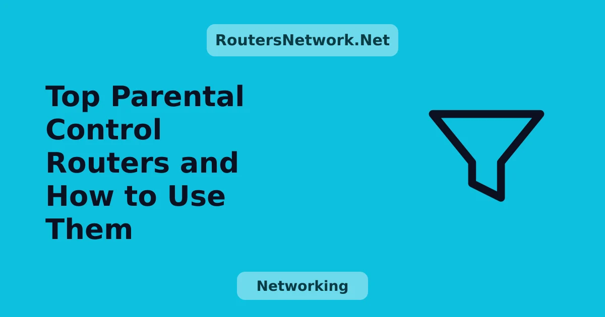 Top Parental Control Routers and How to Use Them