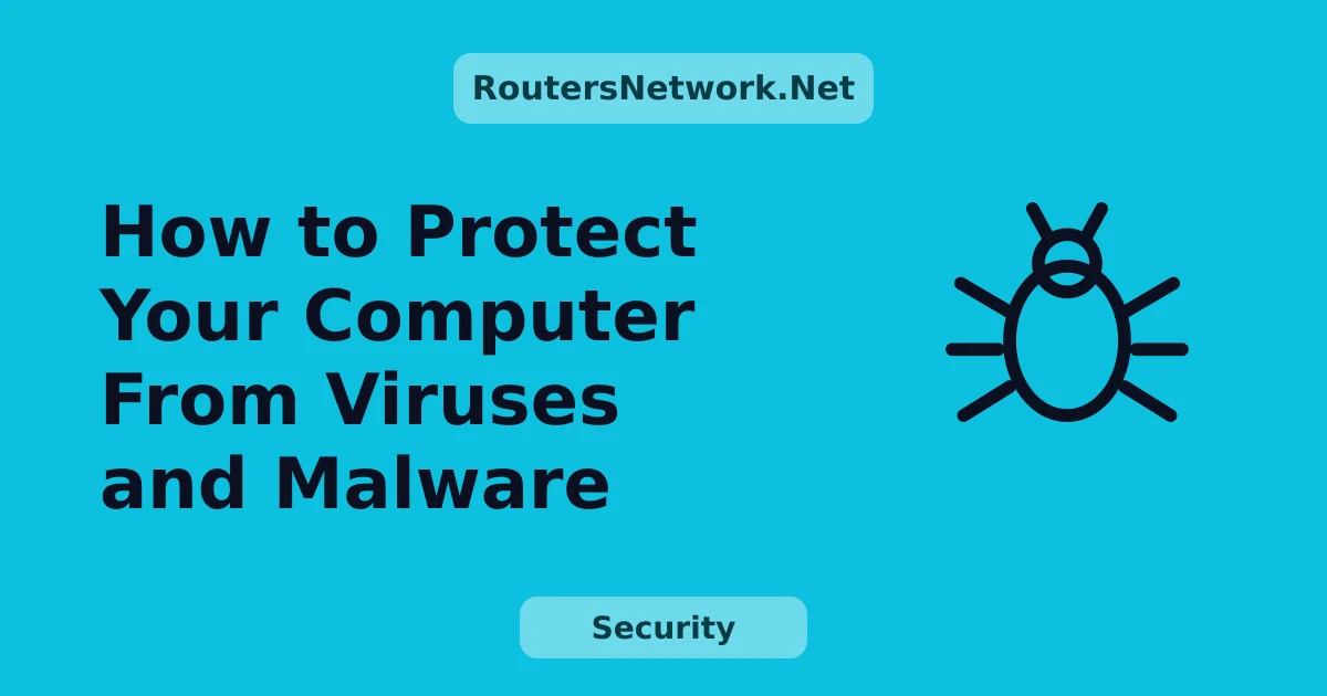 How to Protect Your Computer From Viruses and Malware