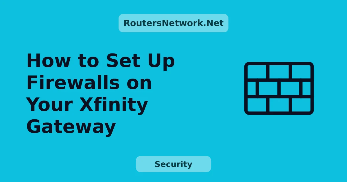 How to Set Up Firewalls on Your Xfinity Gateway